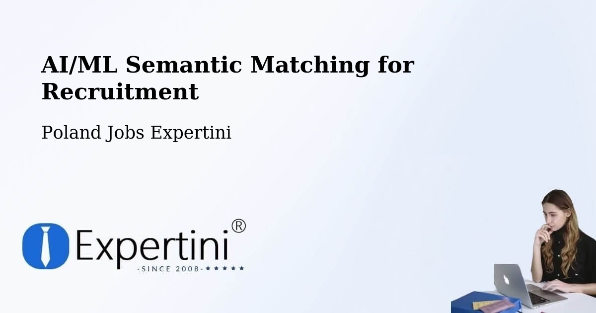 AI/ML Semantic Matching for Recruitment - Poland Jobs Expertini
